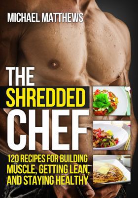 The Shredded Chef: 115recipes for Building Musc... 1938895088 Book Cover