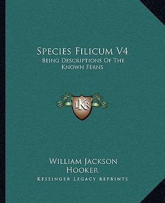 Species Filicum V4: Being Descriptions of the K... 1163312568 Book Cover