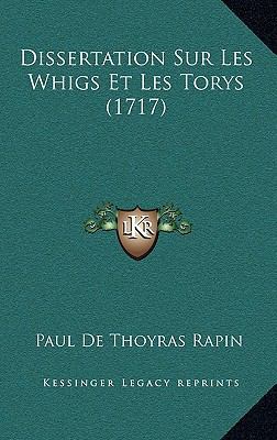 Dissertation Sur Les Whigs Et Les Torys (1717) [French] 1166227537 Book Cover