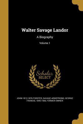Walter Savage Landor: A Biography; Volume 1 1371735867 Book Cover