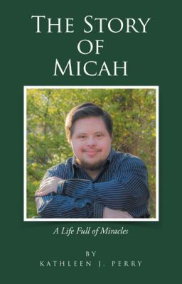 The Story of Micah: A Life Full of Miracles 1512748374 Book Cover