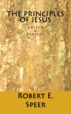 The Principles of Jesus: Edited & Revised 1494387905 Book Cover