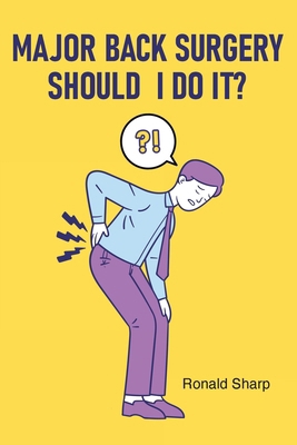 Major Back Surgery Should I Do It? B0FY3XYZKS Book Cover
