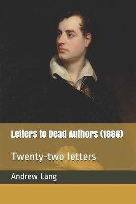 Letters to Dead Authors (1886): Twenty-Two Letters 172912268X Book Cover