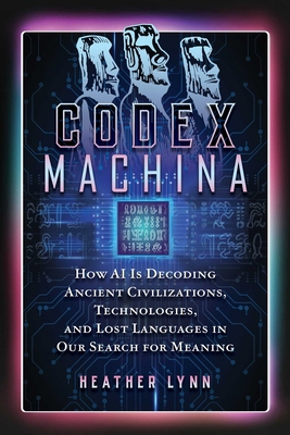 Codex Machina: How AI Is Decoding Ancient Civil... B0H8FBF2GG Book Cover