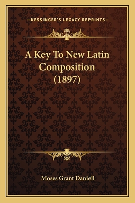 A Key To New Latin Composition (1897) 1165262878 Book Cover