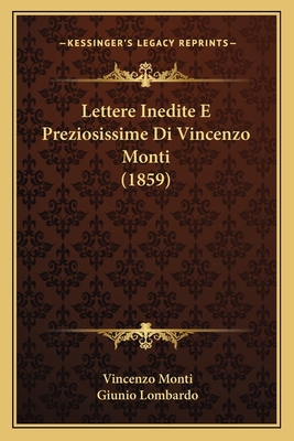 Lettere Inedite E Preziosissime Di Vincenzo Mon... [Italian] 1167401050 Book Cover