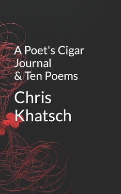 A Poet's Cigar Journal and Ten Poems B0BN2CZCWP Book Cover