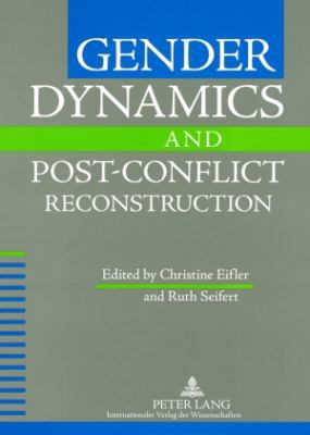 Gender Dynamics and Post-Conflict Reconstruction 3631560583 Book Cover