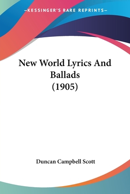 New World Lyrics And Ballads (1905) 0548735182 Book Cover