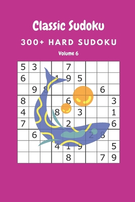 Classic Sudoku: 300+ Hard sudoku Volume 6 B08924GCYV Book Cover