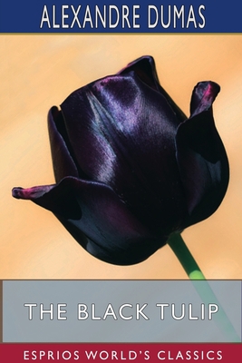 The Black Tulip (Esprios Classics) 1034163744 Book Cover