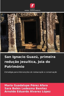 San Ignacio Guazú, primeira redução jesuítica, ... [Portuguese] 6207777115 Book Cover