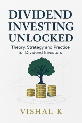 Dividend Investing Unlocked: Theory, Strategy, ... B0FC67QM4B Book Cover