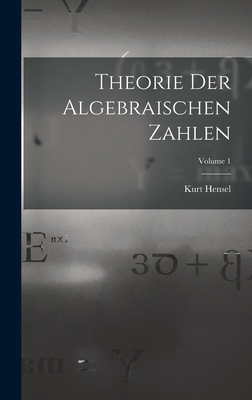 Theorie Der Algebraischen Zahlen; Volume 1 [German] 1019030909 Book Cover
