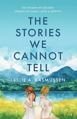 The Stories We Cannot Tell B0CN463MCF Book Cover