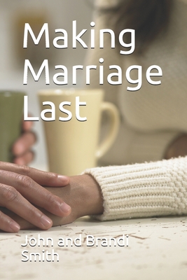 Making Marriage Last B088B8MBZ6 Book Cover