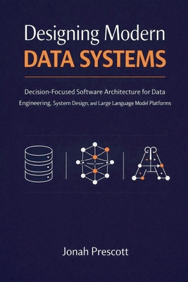 Designing Modern Data Systems: Decision-Focused... B0GCNWSGBN Book Cover