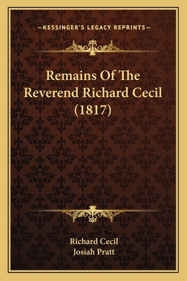 Remains Of The Reverend Richard Cecil (1817) 1164896725 Book Cover