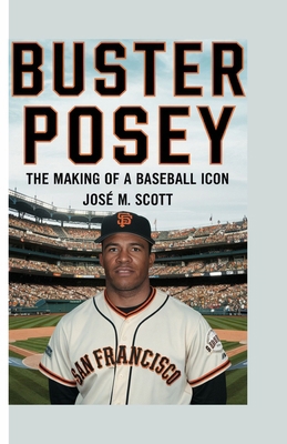 Buster Posey: The Making of a Baseball Icon B0DP8FDGKB Book Cover