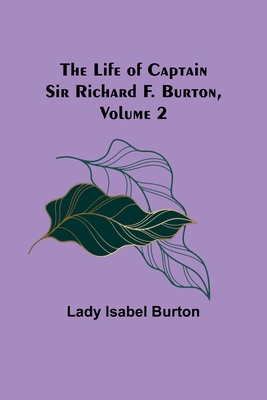 The Life of Captain Sir Richard F. Burton, volu... 9356904618 Book Cover