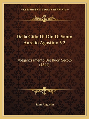 Della Citta Di Dio Di Santo Aurelio Agostino V2... [Italian] 1168117739 Book Cover