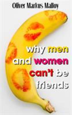 Why Men And Women Can't Be Friends: Honest Rela... 1947258044 Book Cover