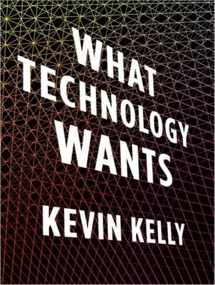 What Technology Wants 1400118859 Book Cover
