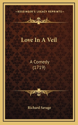 Love In A Veil: A Comedy (1719) 1168996708 Book Cover