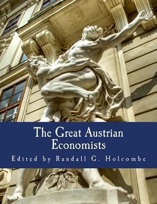The Great Austrian Economists (Large Print Edit... [Large Print] 1479235776 Book Cover