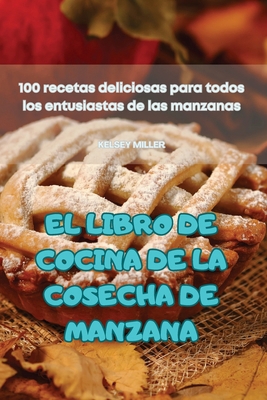 El Libro de Cocina de la Cosecha de Manzana [Spanish] 1835832636 Book Cover