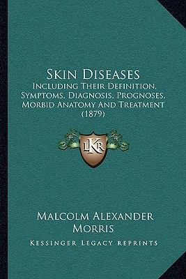 Skin Diseases: Including Their Definition, Symp... 116490728X Book Cover