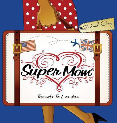 Super Mom Travels To London 0991034120 Book Cover