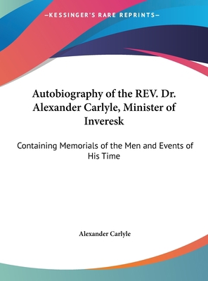 Autobiography of the REV. Dr. Alexander Carlyle... [Large Print] 116991165X Book Cover