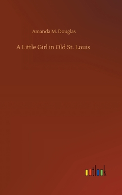 A Little Girl in Old St. Louis 3752389273 Book Cover