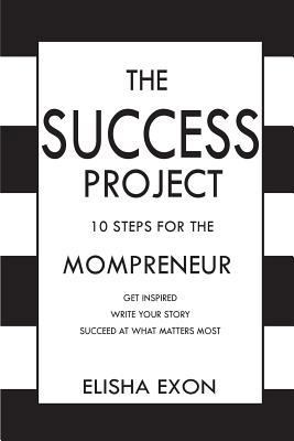 The Success Project: 10 Steps for the Mompreneu... 069257302X Book Cover