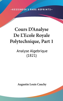 Cours D'Analyse de L'Ecole Royale Polytechnique... [French] 116098896X Book Cover