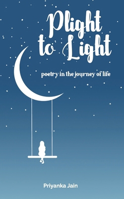 Plight to Light: poetry in the journey of life B0CP2SYHFK Book Cover
