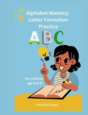 Alphabet mastery: Letter formation practice Book Cover