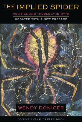 The Implied Spider: Politics and Theology in Myth 0231111711 Book Cover