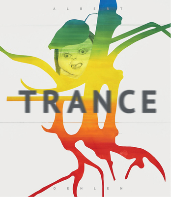 Albert Oehlen: Trance 8857241211 Book Cover