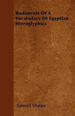 Rudiments Of A Vocabulary Of Egyptian Hieroglyp... 1446025799 Book Cover