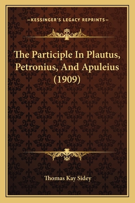 The Participle In Plautus, Petronius, And Apule... 116507236X Book Cover