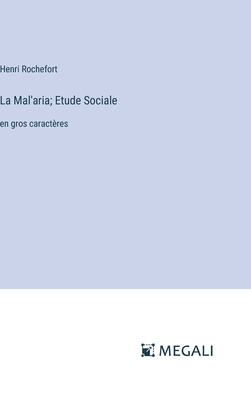 La Mal'aria; Etude Sociale: en gros caractères [French] 3387092172 Book Cover