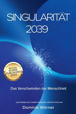 Singularität 2039 - Das Verschwinden der Mensch... [German] B0FT8ZYPTM Book Cover