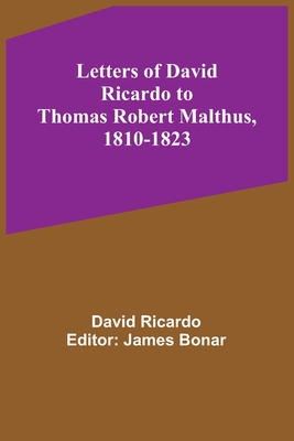 Letters of David Ricardo to Thomas Robert Malth... 9356718229 Book Cover