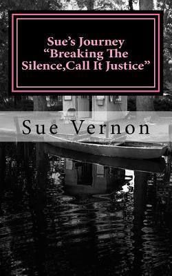 Sue's Journey "Breaking The Silence, Call It Ju... 1981457437 Book Cover