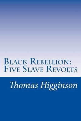 Black Rebellion: Five Slave Revolts 1502367971 Book Cover