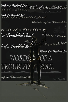 Words of a Troubled Soul 1954414560 Book Cover
