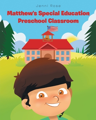 Matthew's Special Education Preschool Classroom 1684565804 Book Cover